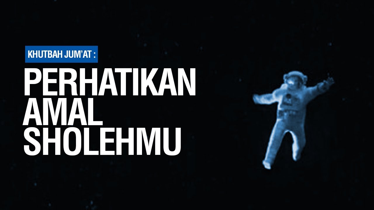 Khutbah Jum'at: Perhatikan Amal Sholehmu - Ustadz Dr. Firanda Andirja, M.A