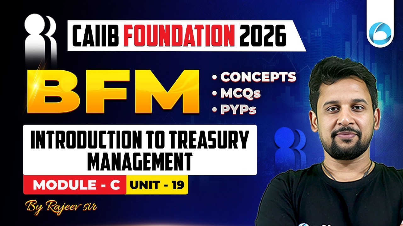 CAIIB BFM Module - C Unit UNIT - 19 | Introduction to Treasury Management | CAIIB Foundation 2026