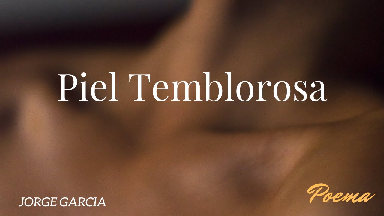 Piel Temblorosa - Poema delicado