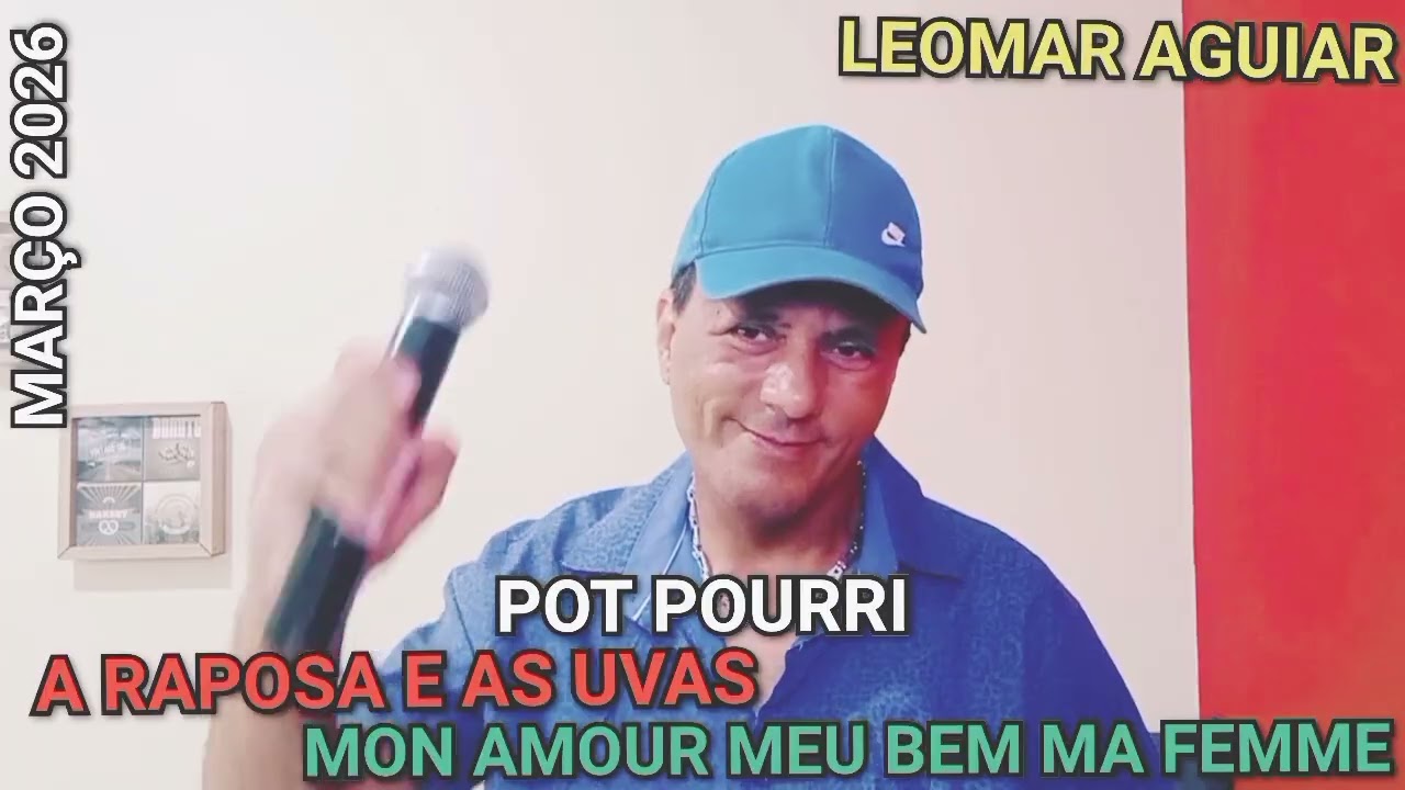  POT POURRI A RAPOSA E AS UVAS/MON AMOUR MEU BEM, MA FEMME - LEOMAR AGUIAR 