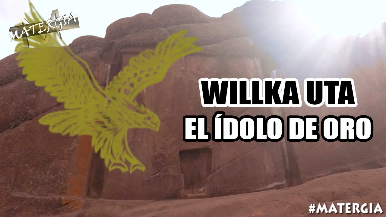 LA HISTORIA SECRETA DE WILLKA UTA - LA CR&Oacute;NICA PERDIDA DEL IDOLO DE MANKO KAPAK Y LA CHINKANA