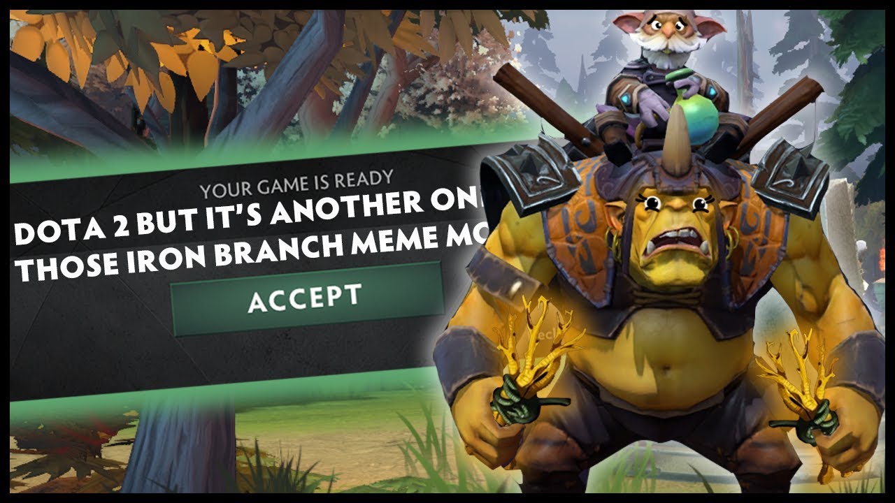 Dota 2 But It's Another One Of Those Iron Branch Meme Modes