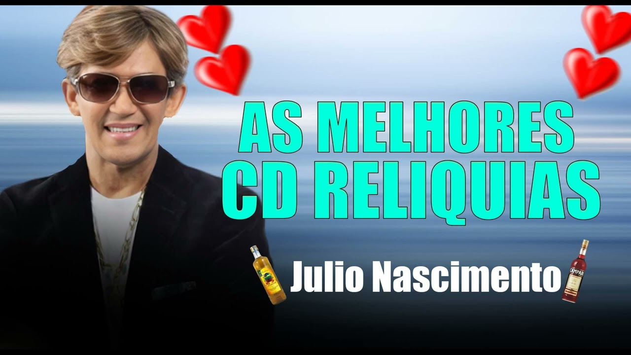 JULIO NASCIMENTO - SELEÇÃO DE OURO AS MELHORES SÓ RELIQUIAS