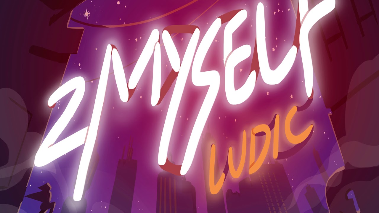 2 Myself - Ludic (Official Audio)