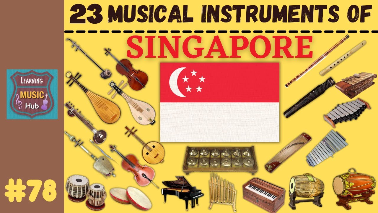 23 MUSICAL INSTRUMENTS OF SINGAPORE | LESSON #78 |  LEARNING MUSIC HUB