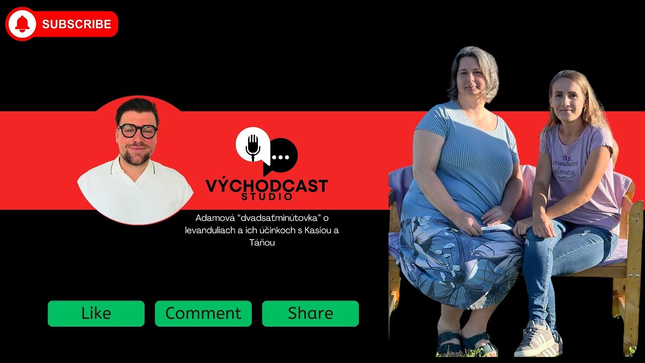 VÝCHODCAST: o Levanduľovom kráľovstve s Katkou a Táňou / Streda nad Bodrogom