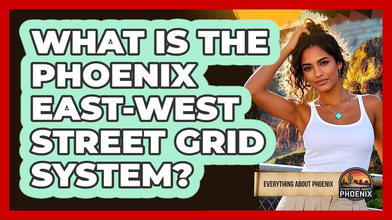 What Is The Phoenix East-West Street Grid System?