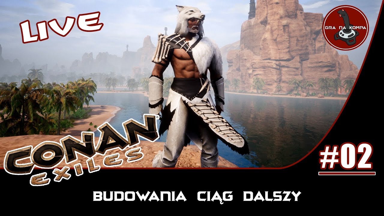 Conan Exiles: Live | #2 | Budowania ciąg dalszy