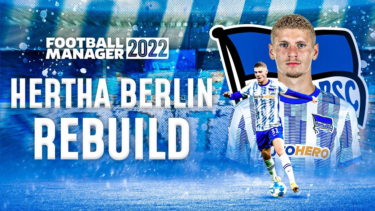 FM22 HERTHA BERLIN REBUILD