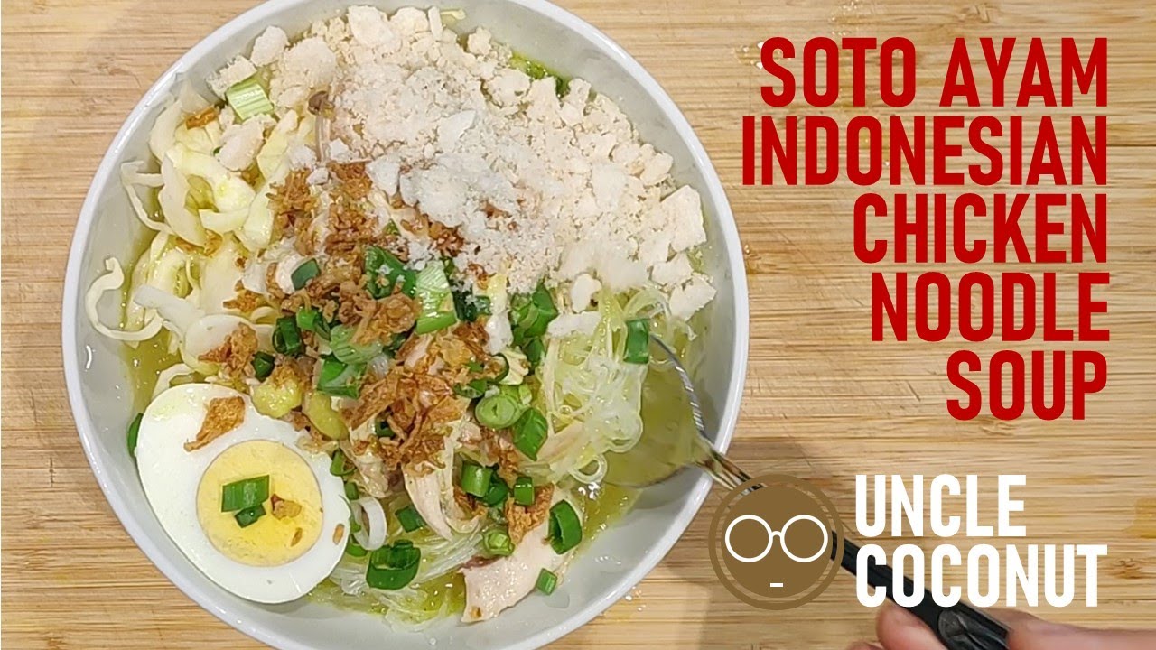 SOTO AYAM - Indonesian Chicken Noodle Soup