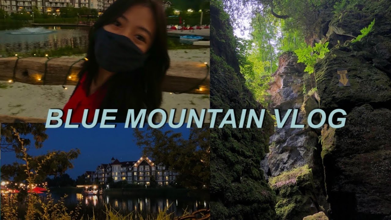VLOG | BLUE MOUNTAIN AHHH