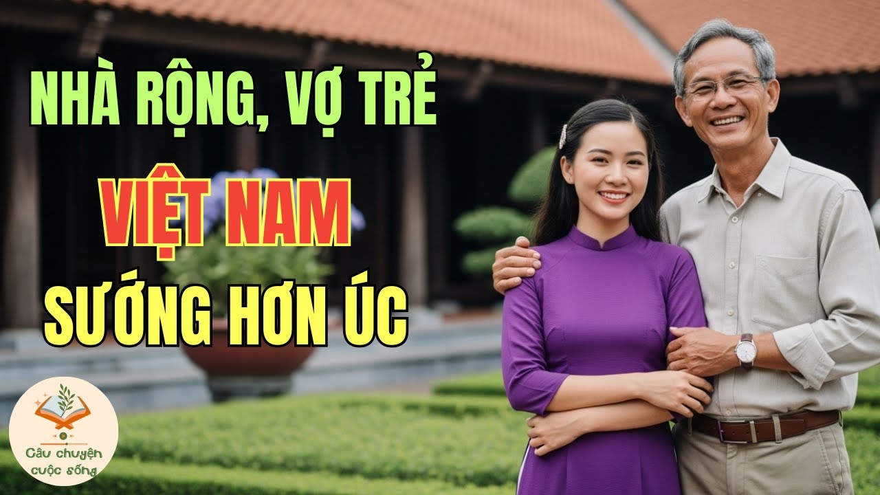 Về Việt Nam Nghỉ Hưu, Việt Kiều &Uacute;c Từ N&ocirc;ng D&acirc;n Th&agrave;nh Đại Gia Sống Trong Biệt Phủ C&ugrave;ng Vợ Trẻ