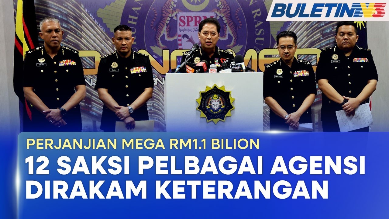 SIASATAN PERJANJIAN MEGA | Bekas Menteri, KSU Antara 12 Individu Sudah Beri Keterangan (BU)