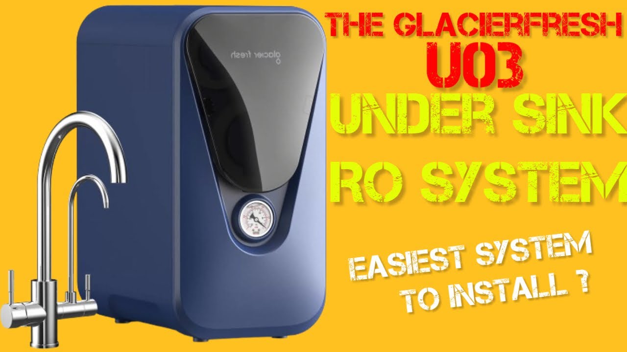 The GlacierFresh U03 | Under Sink Filtration System | Full Review
