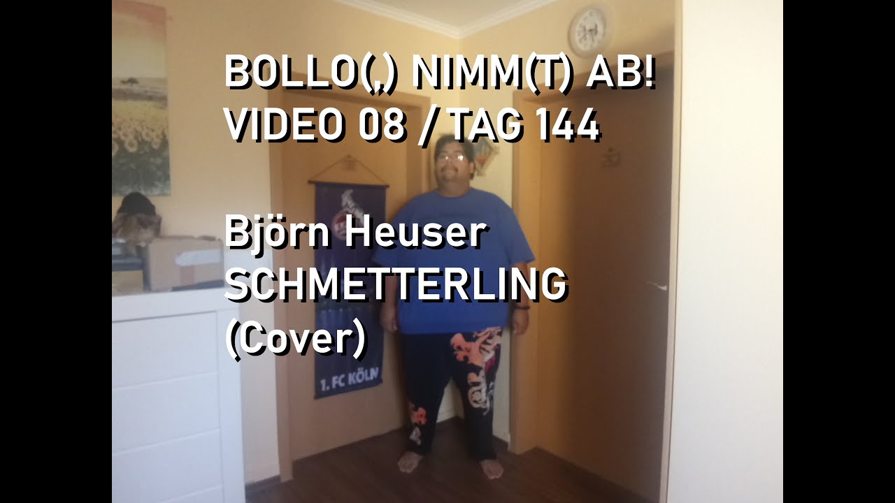 Björn Heuser - Schmetterling (Cover) | Bollo(,) nimm(t) ab! Video 08 Tag 144