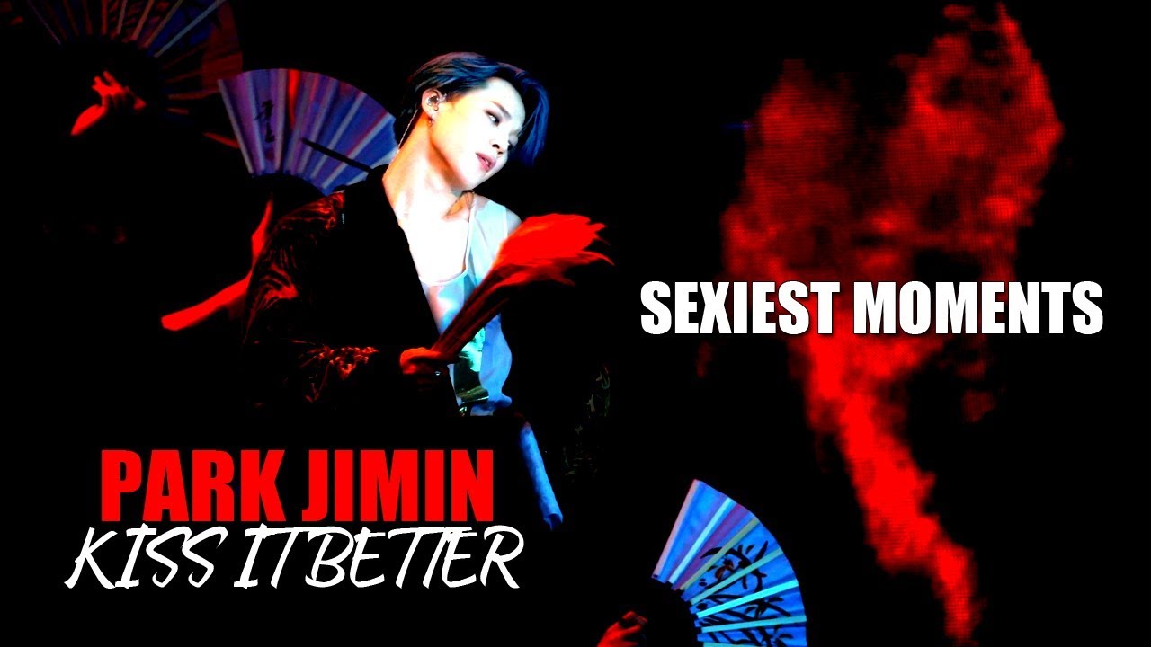PARK JIMIN |KISS IT BETTER| SEXIEST MOMENTS [EXPLICIT LYRICS]