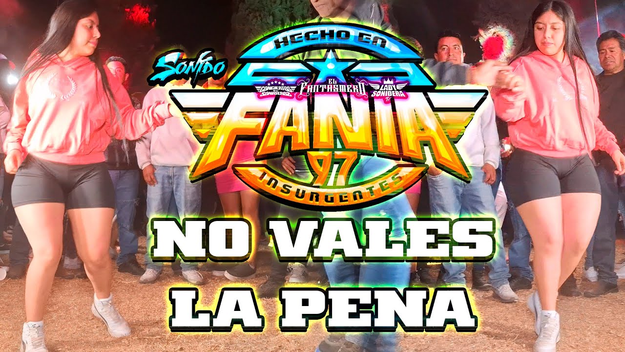 SONIDO FANIA 97 CUAUTLANCINGO PUEBLA 12 DE MAYO 2025 NO VALES LA PENA