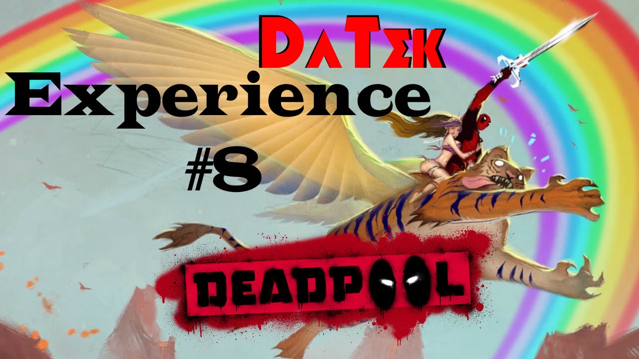 DaTek-Experience#8- Deadpool [HD]
