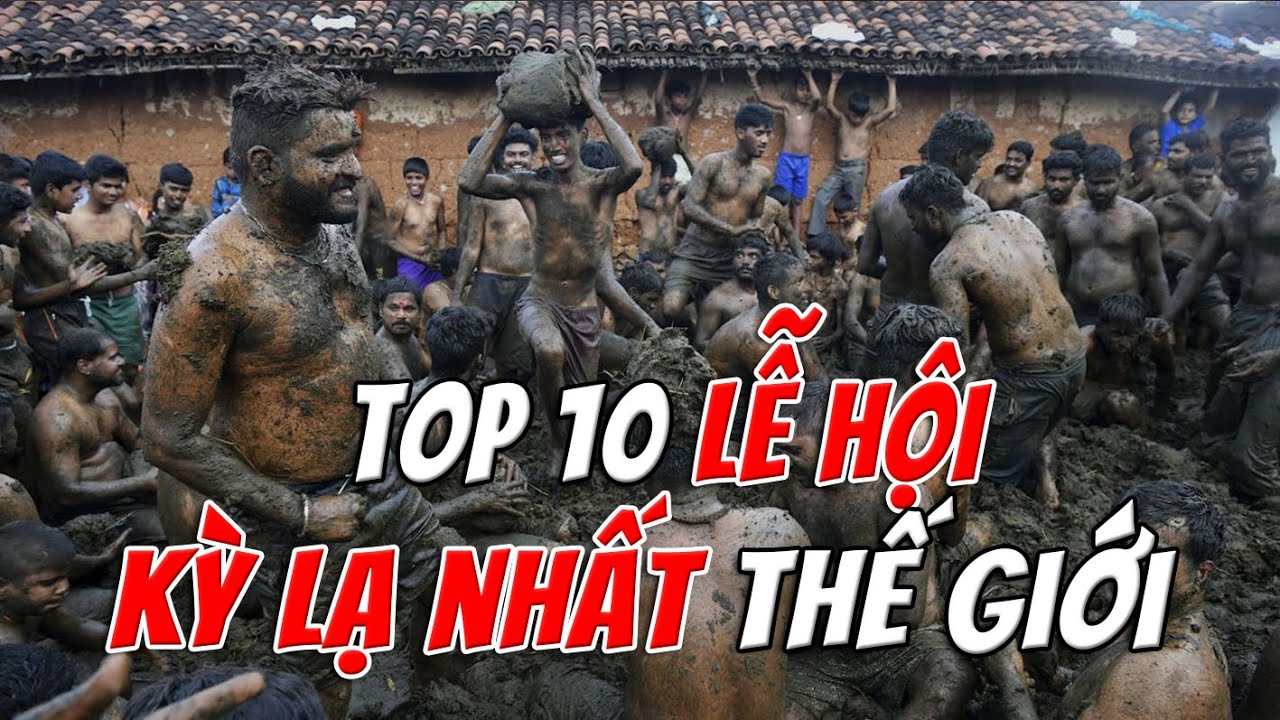 Top 10 Lễ Hội Kỳ Lạ Nhất Thế Giới – Bạn Có Dám Tham Gia? | TOP 1 THẾ GIỚI