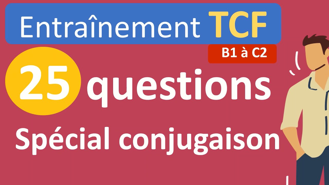 Entra&icirc;nement TCF - test de conjugaison niveau B1 &agrave; C2