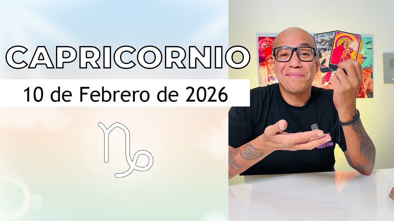 CAPRICORNIO | Horóscopo de hoy 10 de Febrero 2026