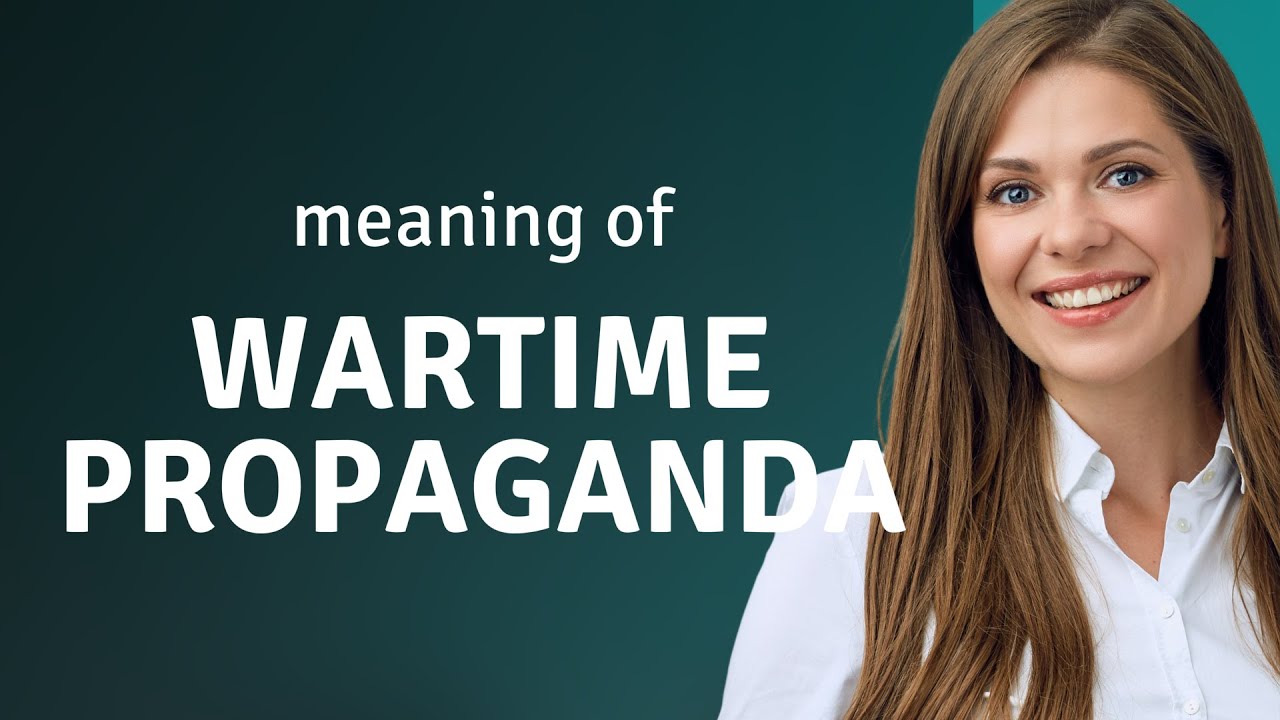 Understanding Wartime Propaganda: A Guide