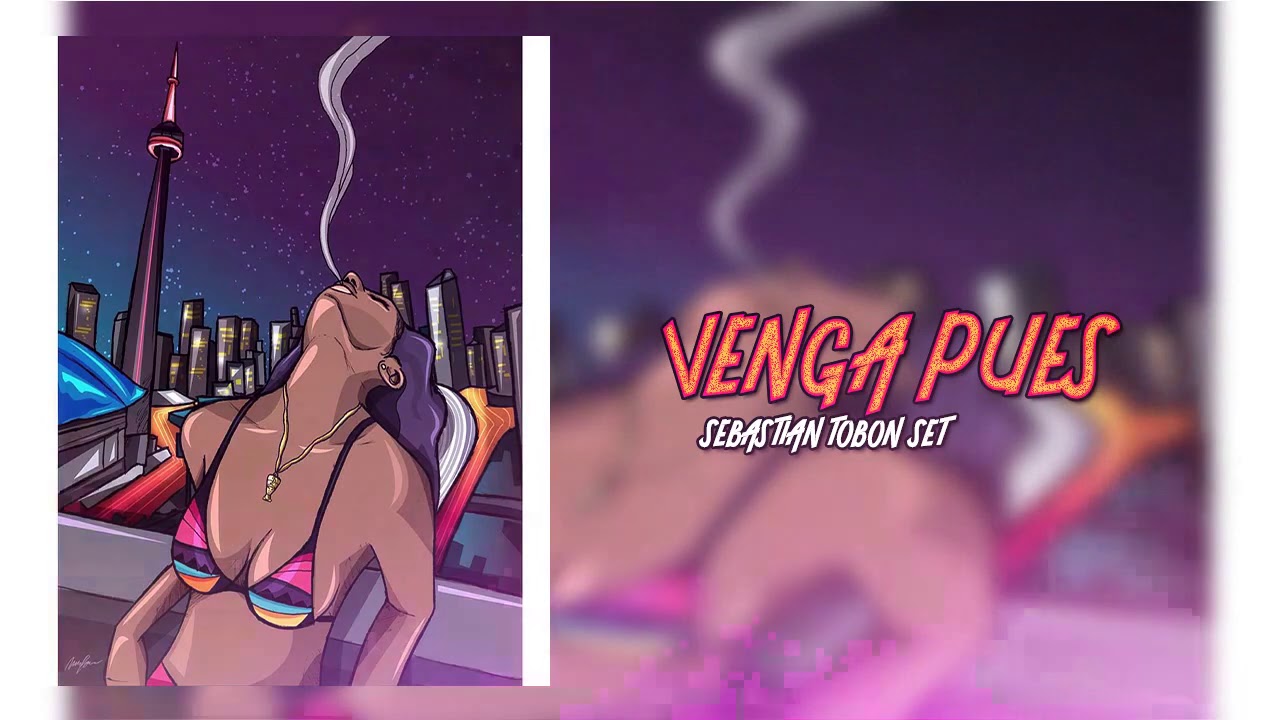 VENGA PUES - SEBASTIAN TOBON DJ MIXING (GUARACHA 2021)