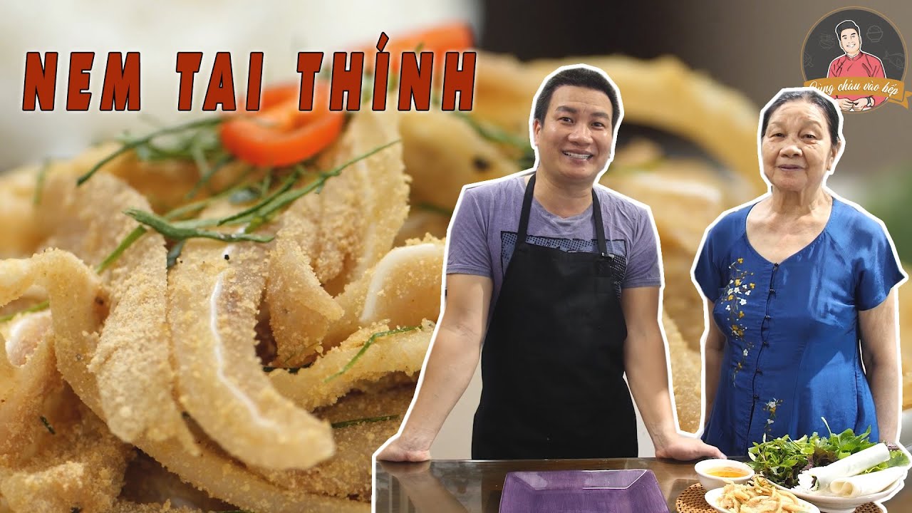 NEM TAI THÍNH – ăn là “cuốn”, làm là ngon I Cùng Cháu Vào Bếp