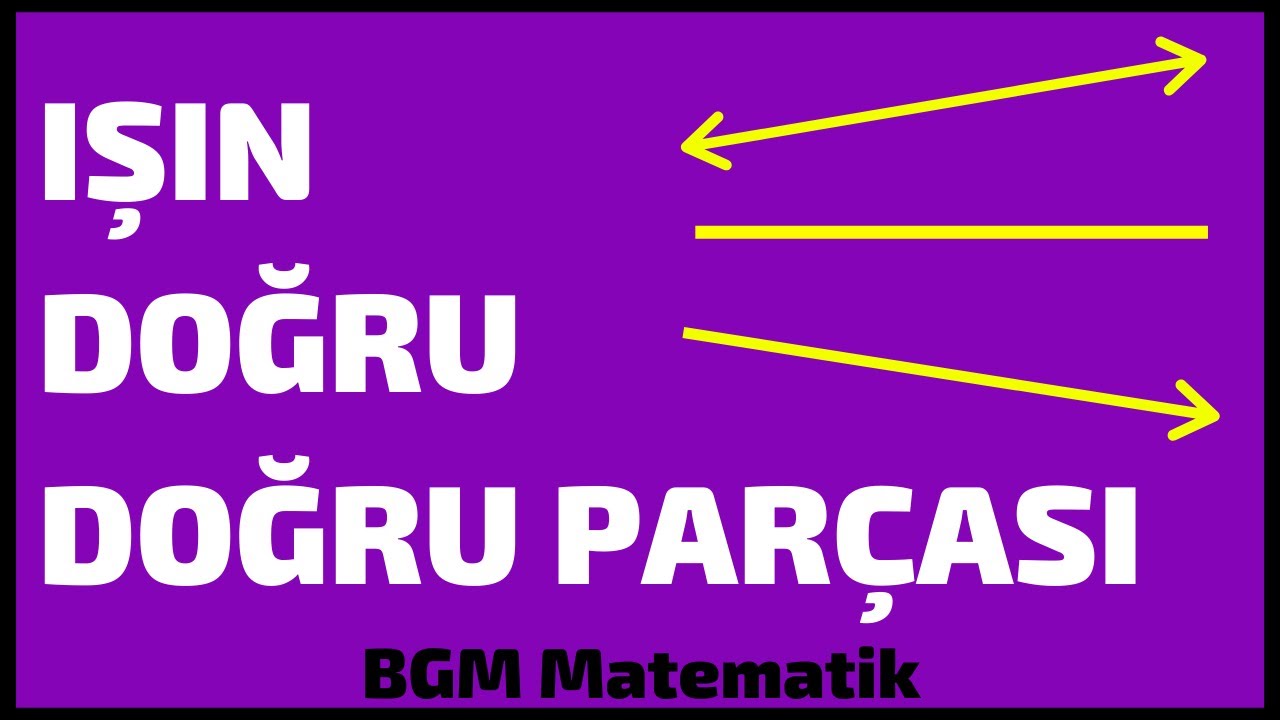 Temel Geometrik Kavramlar (Doğru Doğru Parçası Işın ) 5.sınıf Matematik