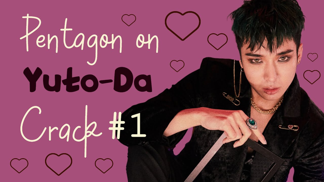 Pentagon Crack #1: Yuto-Da