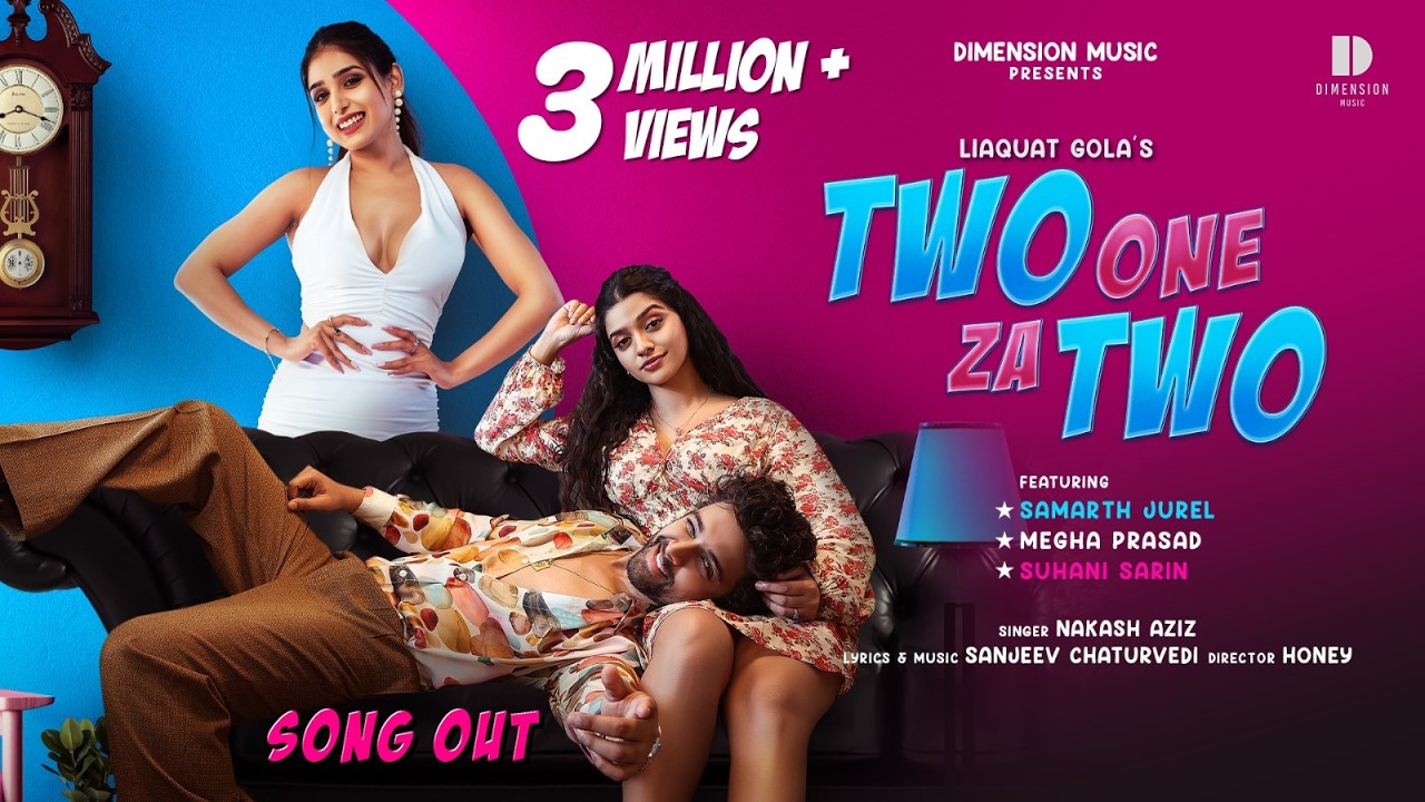 TWO ONE ZA TWO (Music Video) New Love Song | Nakash Aziz | Samarth Jurel,Megha,Suhani | Liaquat Gola