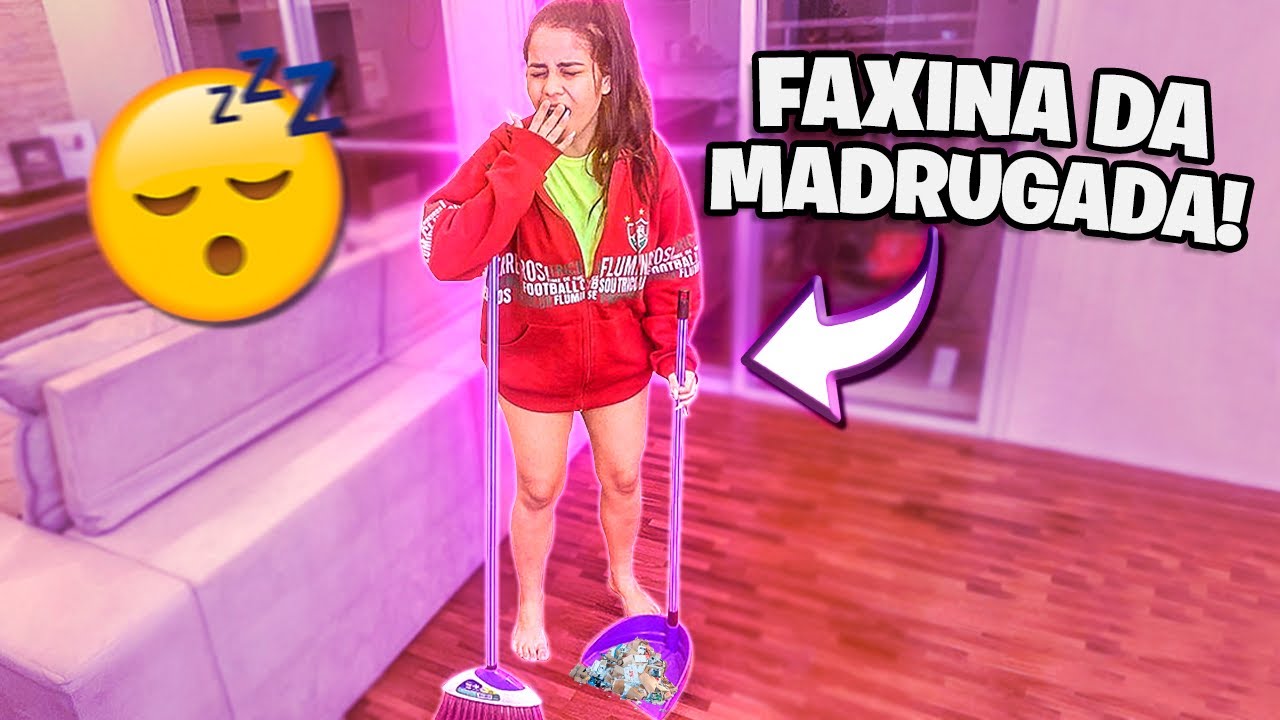 DEI UMA FAXINA EM CASA DE MADRUGADA! *muito sono*