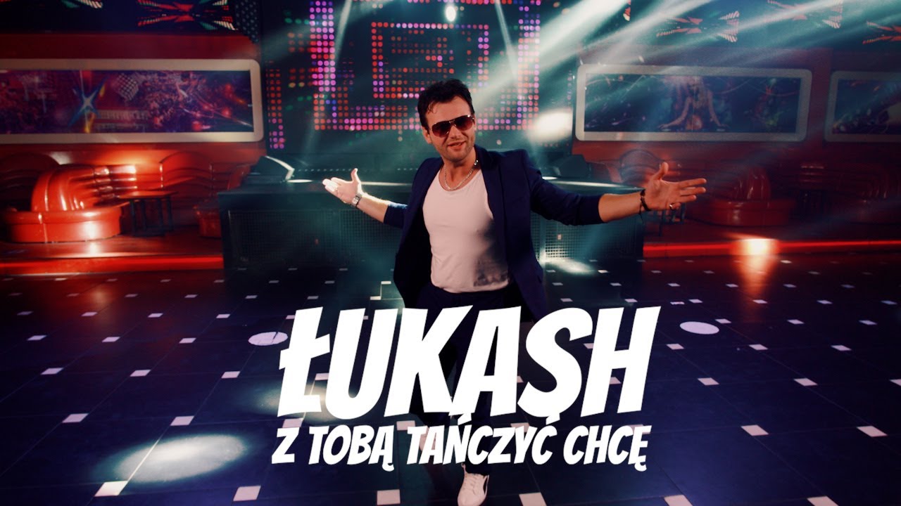 Łukash - Z Tobą Tańczyć Chcę (official video)