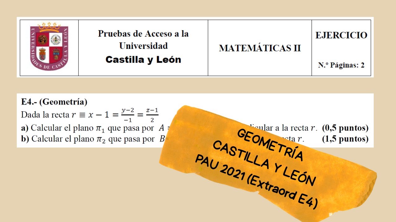 2º Bach - Mat II - Geometría - PAU CyL 2021 Extraordinaria E4 - Rectas y planos