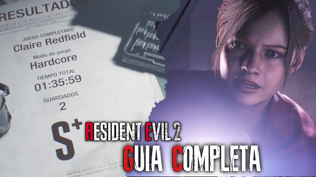 Resident Evil 2 Remake Rango S+ En Hardcore GUÍA COMPLETA (Claire Redfield)