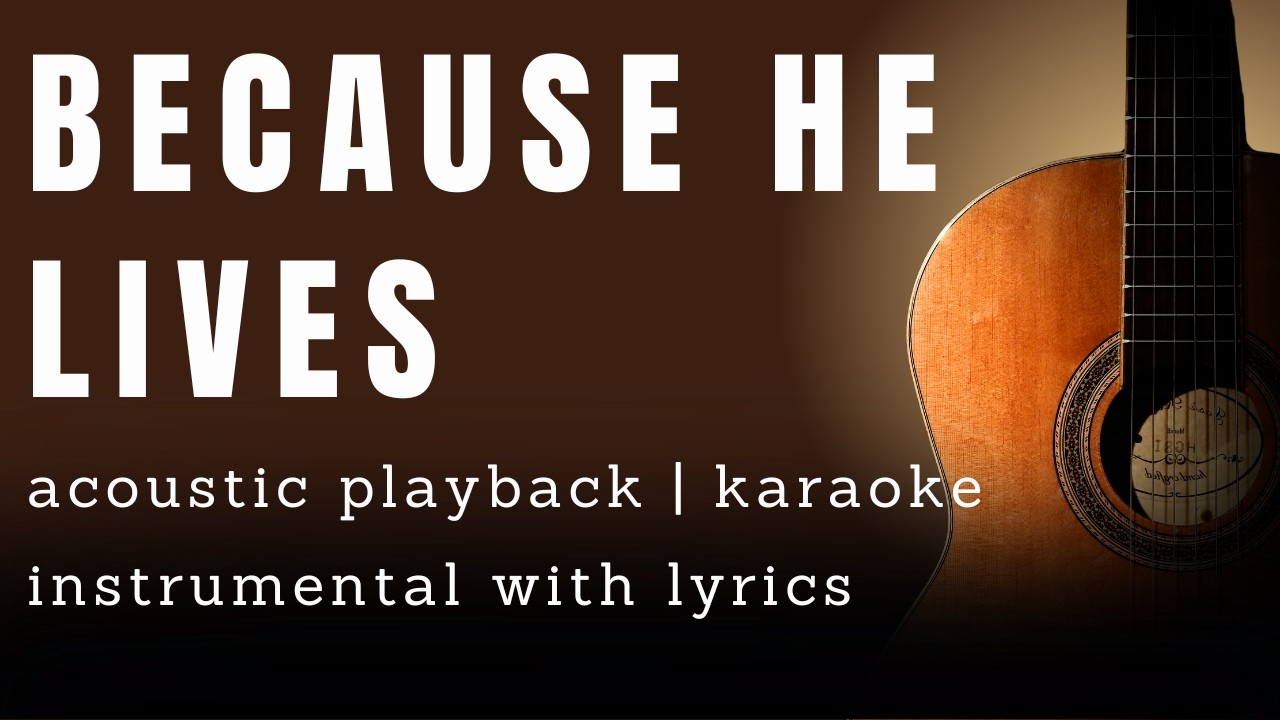 Hymn | Because He Lives | christian karaoke acoustic guitar instrumental playback