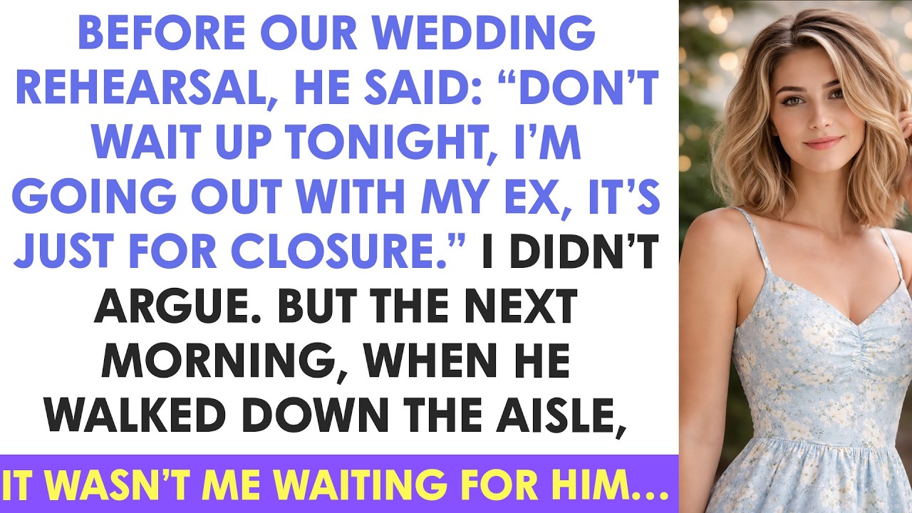 Before Our Wedding Rehearsal, He Said: “Don’t Wait Up Tonight, I’m Going