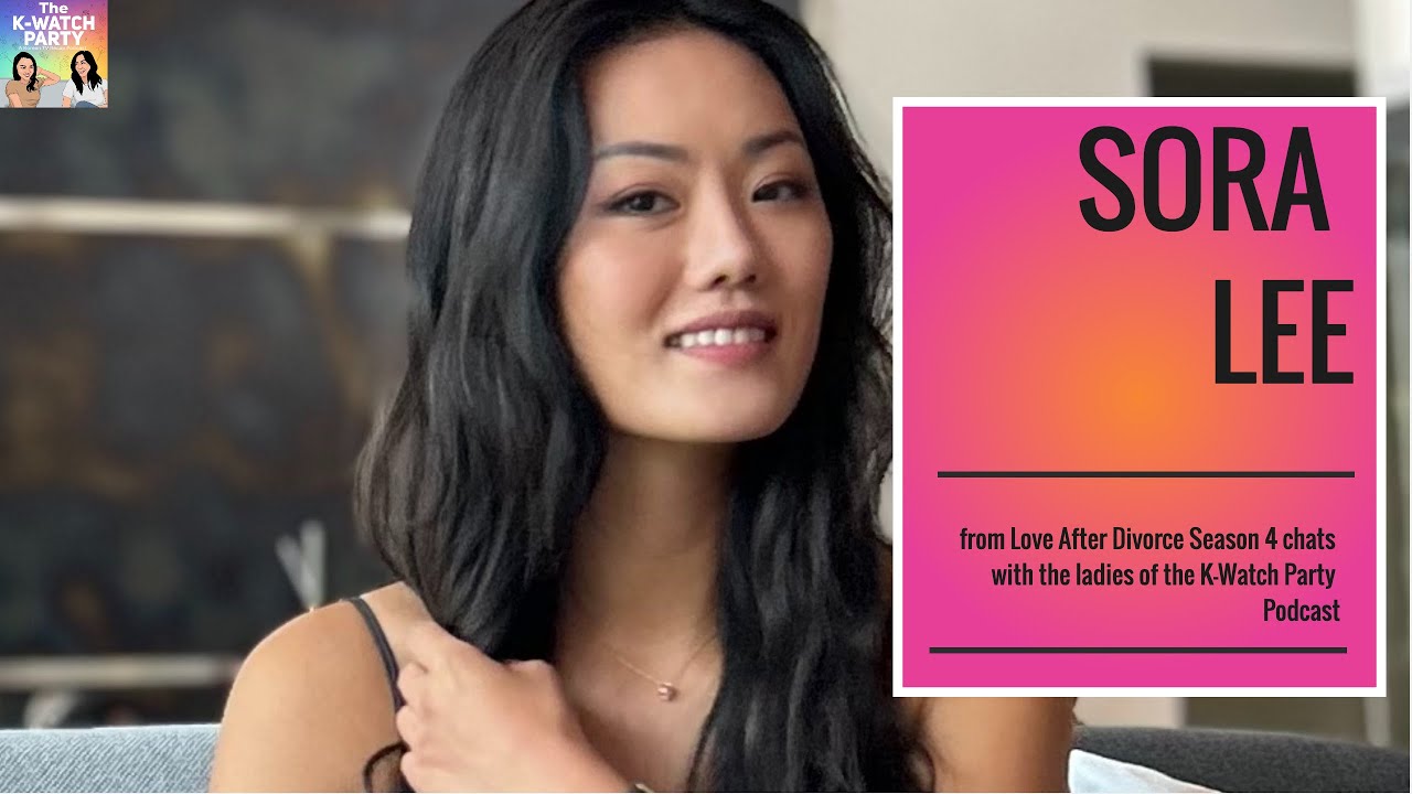 Sora Lee from Love After Divorce S4 Interview with The K-Watch Party Podcast