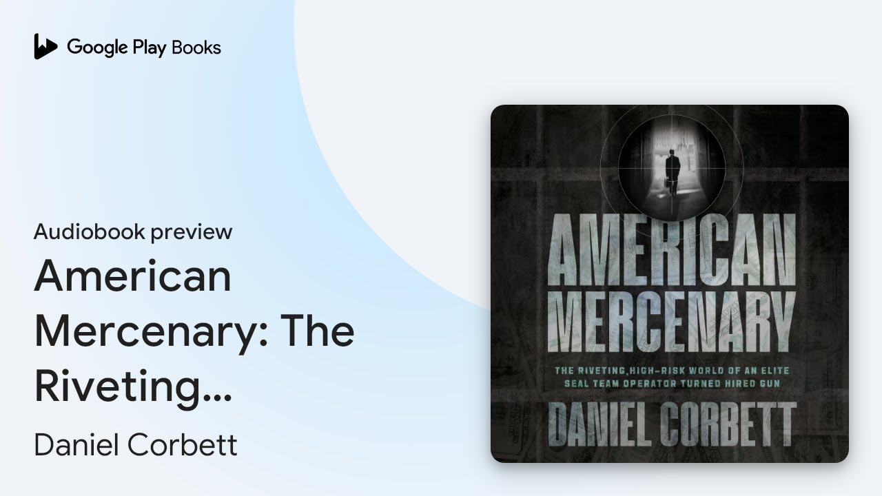 American Mercenary: The Riveting, High-Risk&hellip; by Daniel Corbett &middot; Audiobook preview