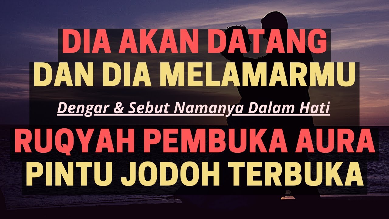 DIA DATANG & MELAMAR! Amalan Ruqyah Pembuka Aura Agar Dibukakan Pintu Jodoh & Cepat Menikah