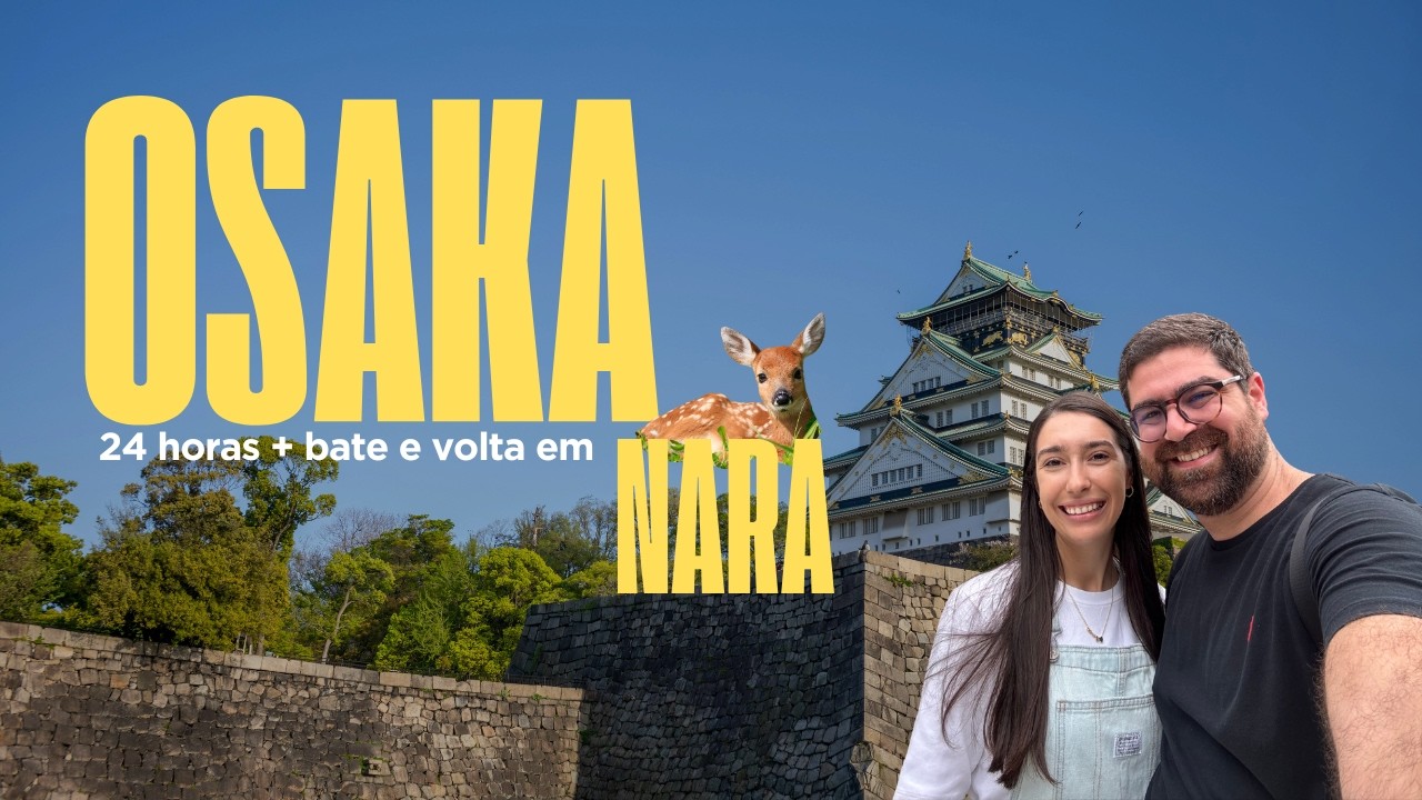 24 HORAS em OSAKA + Bate e Volta em NARA | Japão