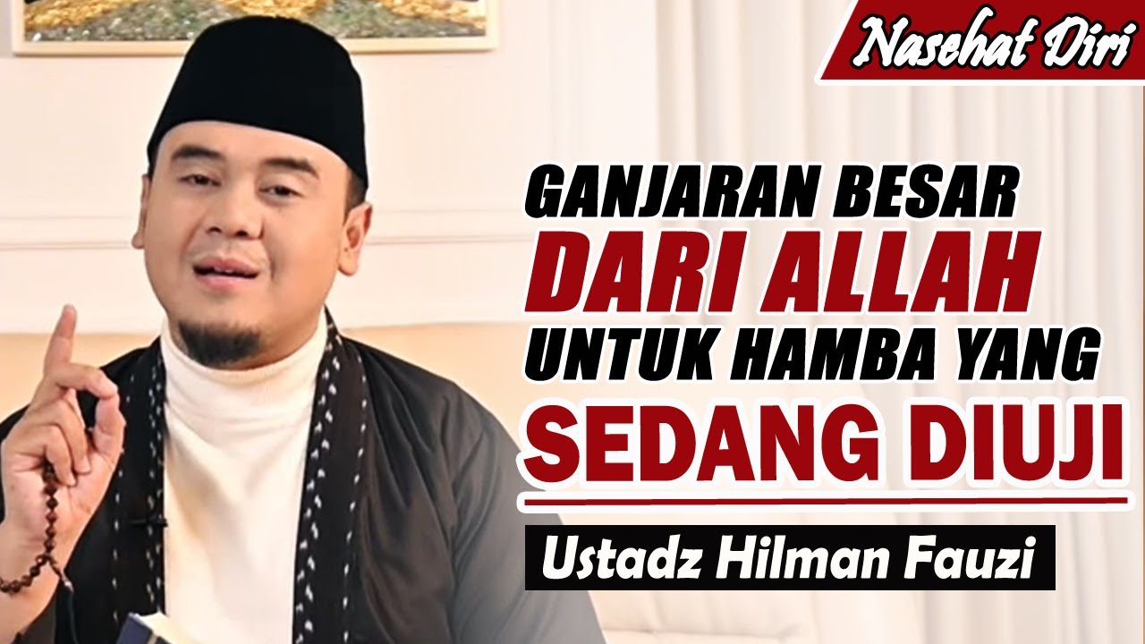 Ganjaran besar dari Allah disetiap Ujianmu ~ Ustadz Hilman Fauzi Terbaru