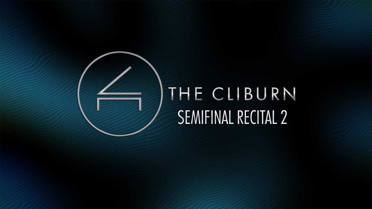 2025 Van Cliburn International Piano Competition - Semifinal Concert 2 – Recital
