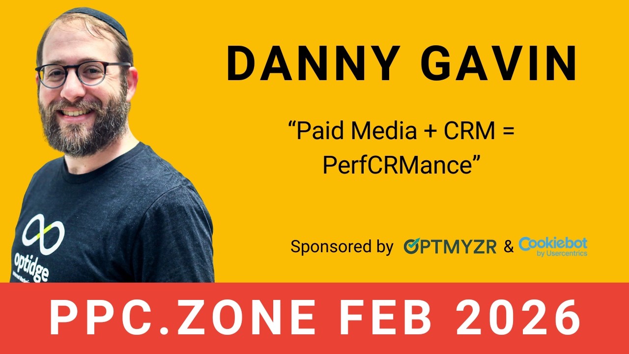 Paid Media + CRM = PerfCRMance | Danny Gavin on PPC.ZONE with Jyll Gales