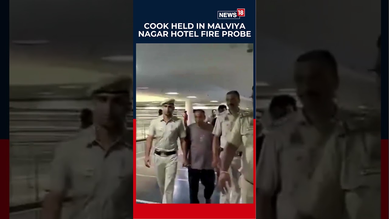 Malviya Nagar Hotel Fire Shocker: Second Arrest Made, Cook Sent to Police Custody in Probe | N18S