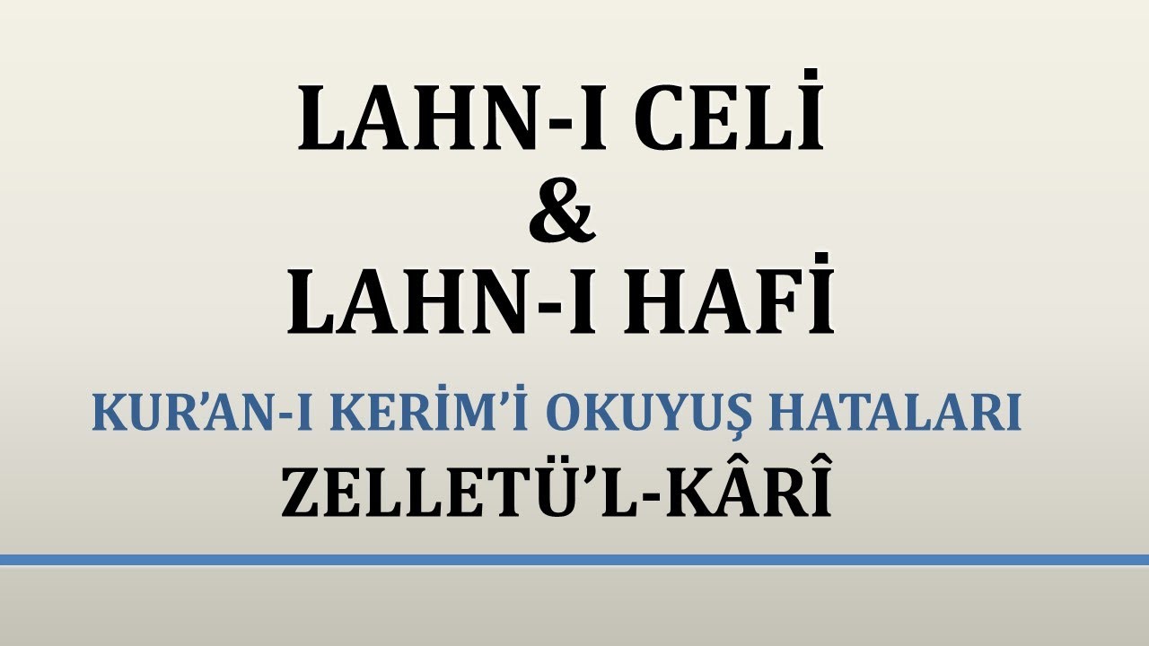 Lahnı Celi ve Lahn Hafi | Zelletül Kari