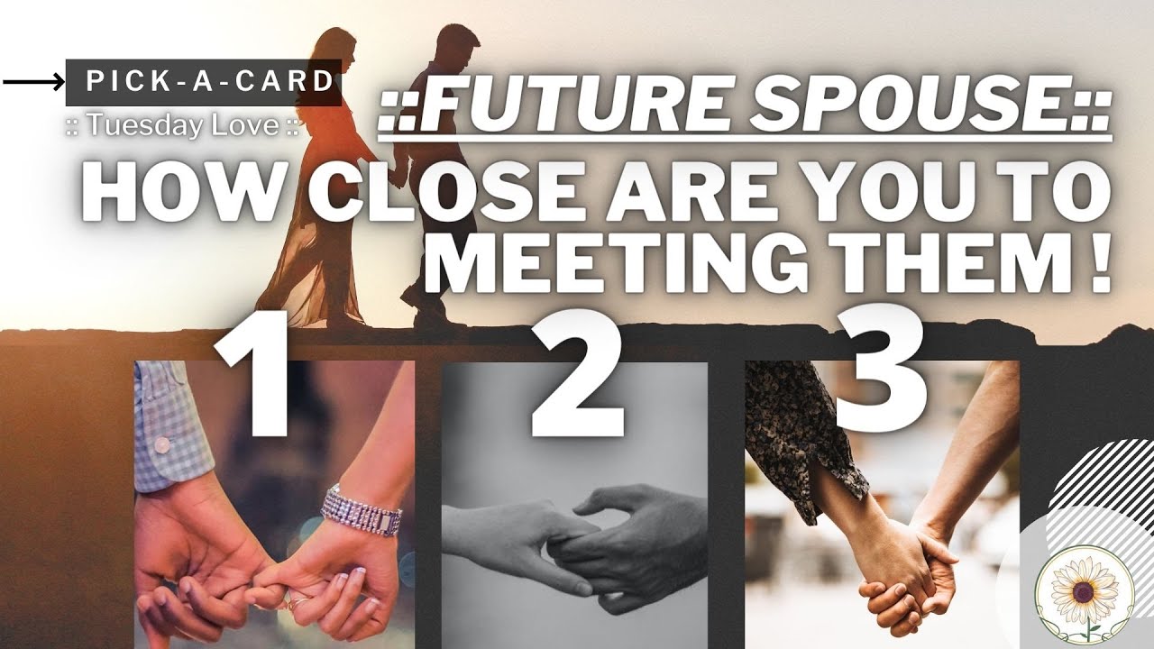 :: FUTURE SPOUSE :: HOW CLOSE ARE YOU TO MEETING THEM ! || Pick a card 🔮