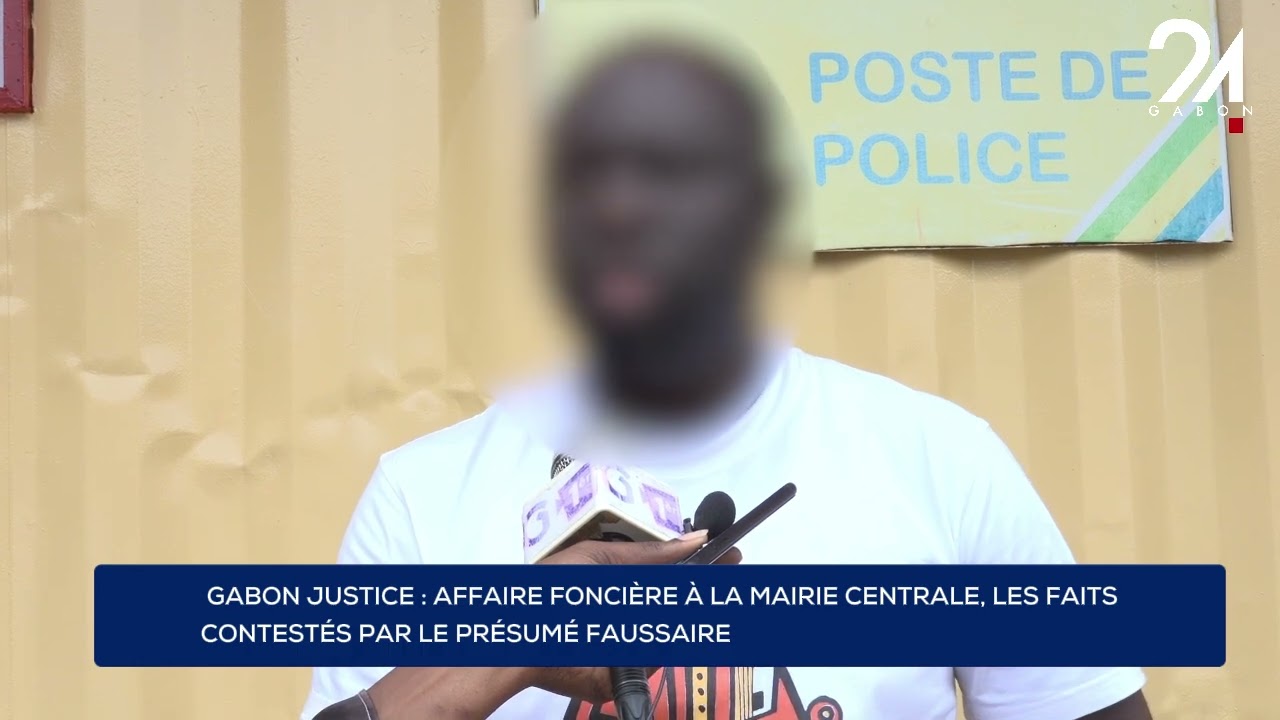 GABON JUSTICE : AFFAIRE FONCIÈRE À LA MAIRIE CENTRALE, LES FAITS CONTESTÉS PAR LE PRÉSUMÉ FAUSSAIRE