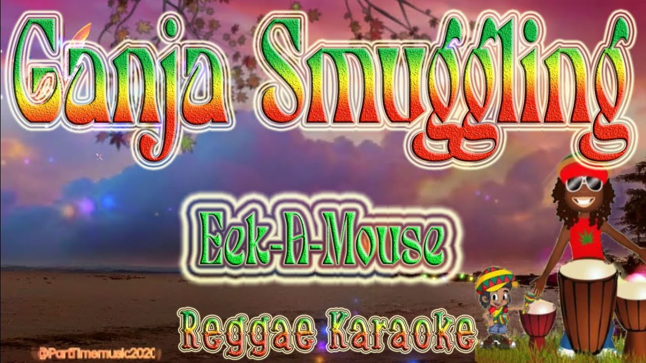 Ganja Smuggling - Eek-A-Mouse (Karaoke version)