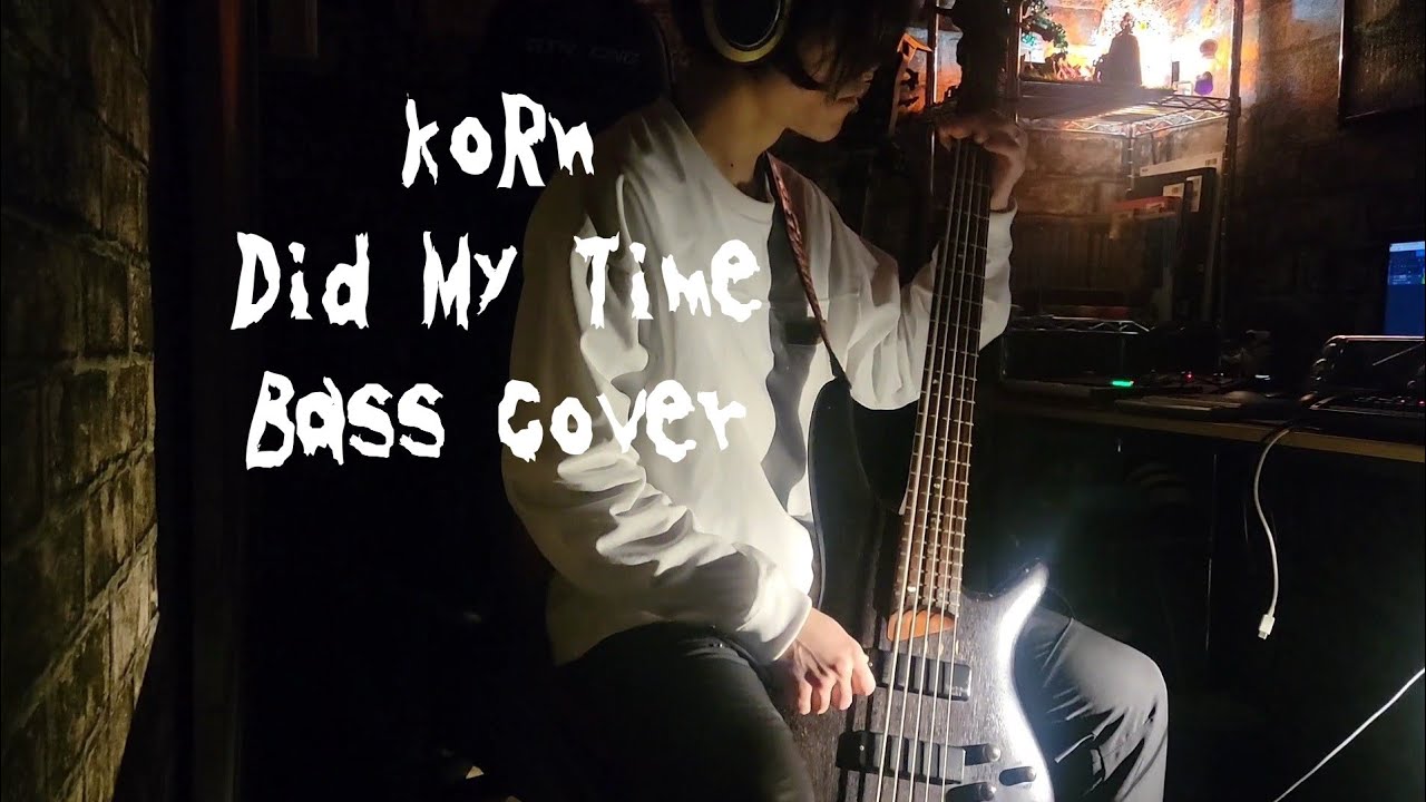 koRn/Did My Time【Bass cover】
